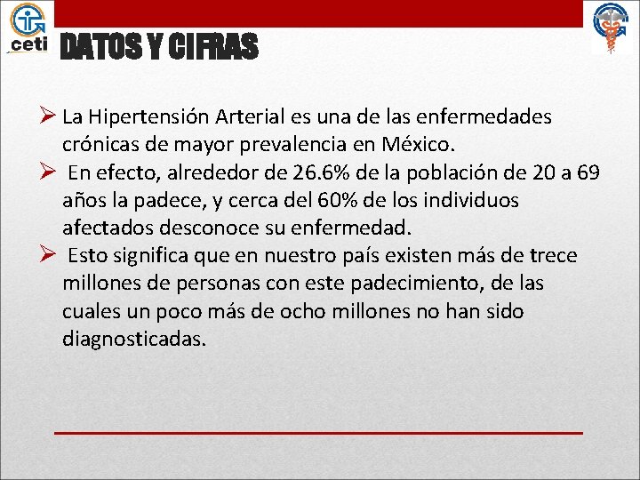 DATOS Y CIFRAS Ø La Hipertensión Arterial es una de las enfermedades crónicas de