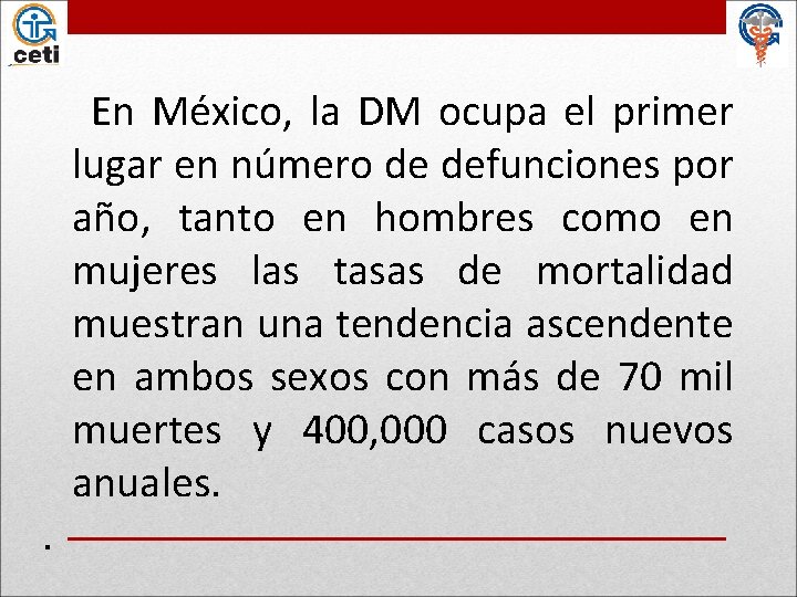 . En México, la DM ocupa el primer lugar en número de defunciones por