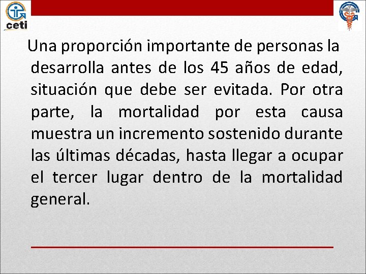 Una proporción importante de personas la desarrolla antes de los 45 años de edad,