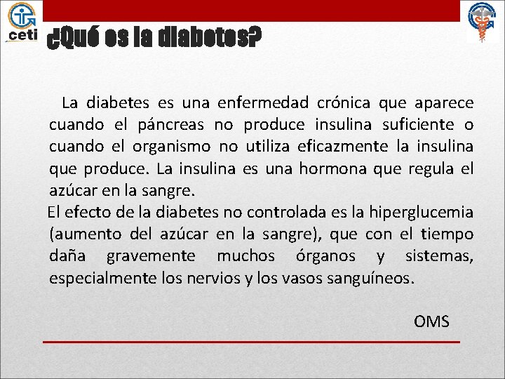 ¿Qué es la diabetes? La diabetes es una enfermedad crónica que aparece cuando el