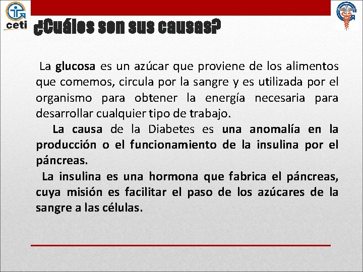 ¿Cuáles son sus causas? La glucosa es un azúcar que proviene de los alimentos