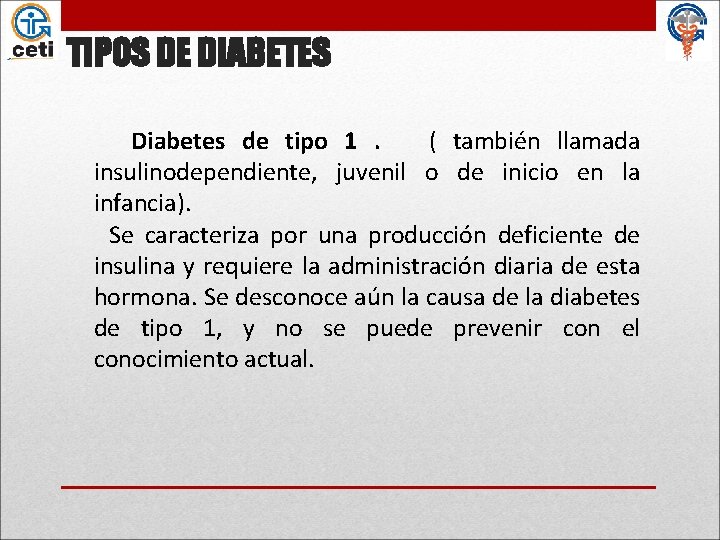 TIPOS DE DIABETES Diabetes de tipo 1. ( también llamada insulinodependiente, juvenil o de