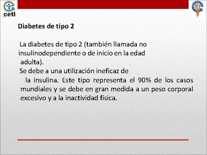 Diabetes de tipo 2 La diabetes de tipo 2 (también llamada no insulinodependiente o