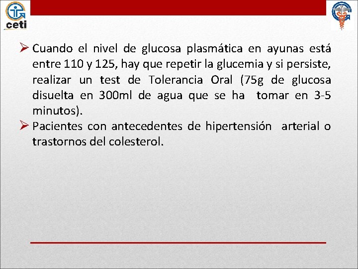 Ø Cuando el nivel de glucosa plasmática en ayunas está entre 110 y 125,