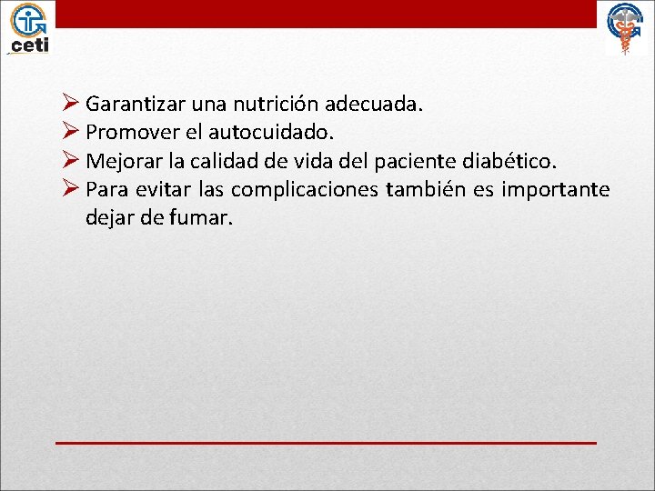 Ø Garantizar una nutrición adecuada. Ø Promover el autocuidado. Ø Mejorar la calidad de