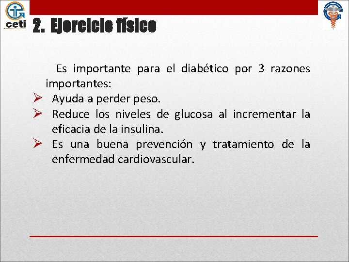 2. Ejercicio físico Es importante para el diabético por 3 razones importantes: Ø Ayuda