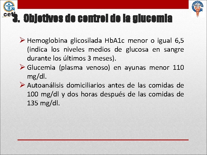 3. Objetivos de control de la glucemia Ø Hemoglobina glicosilada Hb. A 1 c