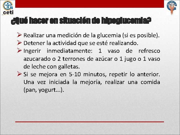 ¿Qué hacer en situación de hipoglucemia? Ø Realizar una medición de la glucemia (si