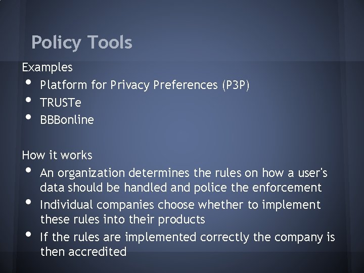 Policy Tools Examples Platform for Privacy Preferences (P 3 P) TRUSTe BBBonline • •