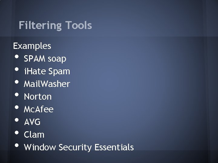 Filtering Tools Examples SPAM soap i. Hate Spam Mail. Washer Norton Mc. Afee AVG