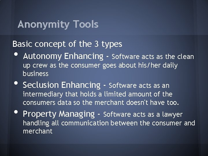 Anonymity Tools Basic concept of the 3 types Autonomy Enhancing - Software acts as