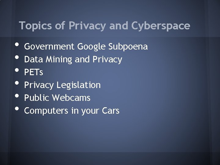 Topics of Privacy and Cyberspace • • • Government Google Subpoena Data Mining and