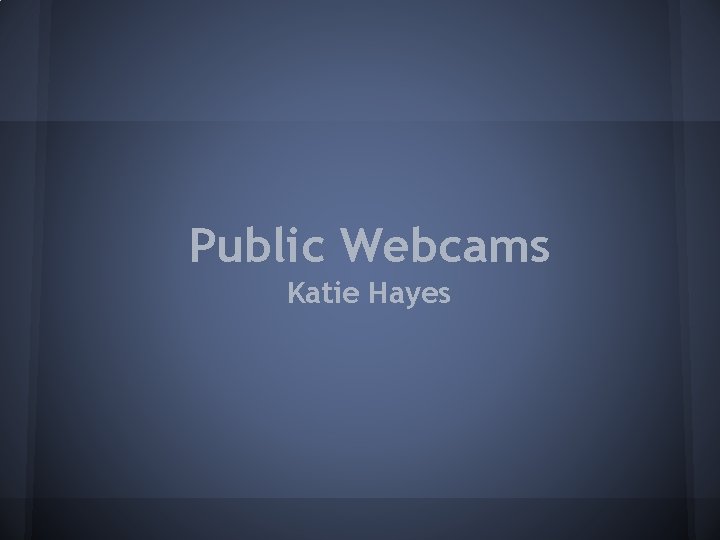 Public Webcams Katie Hayes 