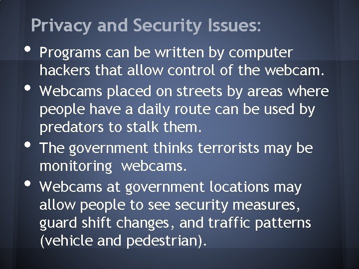 Privacy and Security Issues: • • Programs can be written by computer hackers that