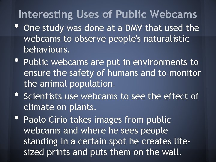 Interesting Uses of Public Webcams • • One study was done at a DMV