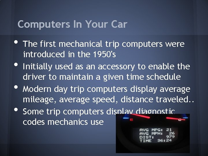 Computers In Your Car • • The first mechanical trip computers were introduced in