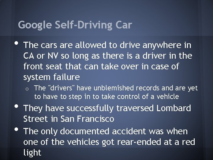 Google Self-Driving Car • The cars are allowed to drive anywhere in CA or