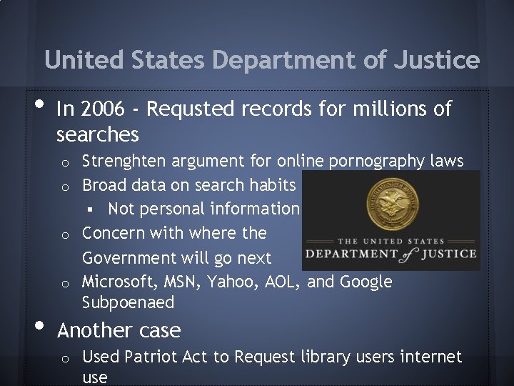 United States Department of Justice • In 2006 - Requsted records for millions of