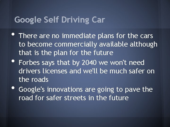 Google Self Driving Car • • • There are no immediate plans for the