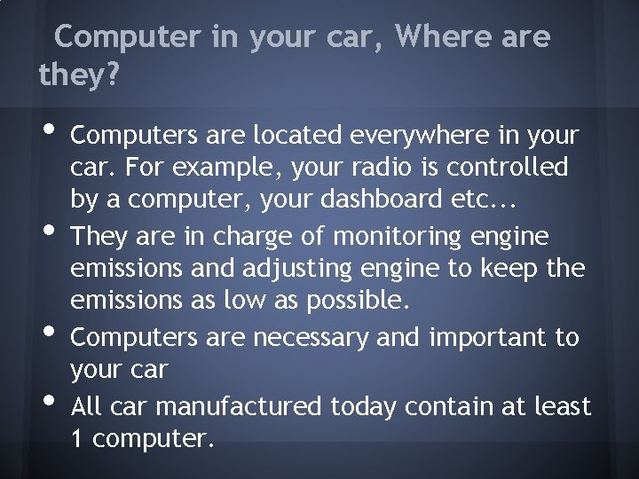 Computer in your car, Where are they? • • Computers are located everywhere in