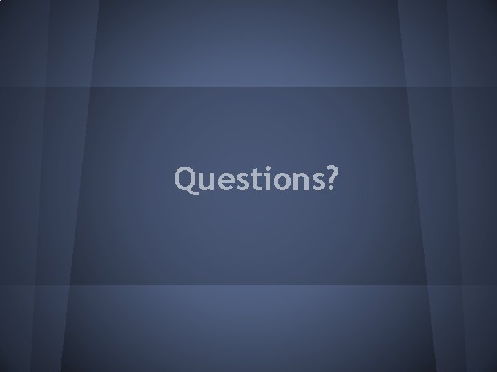 Questions? 