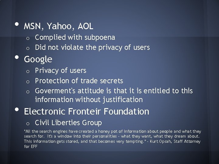  • MSN, Yahoo, AOL Complied with subpoena o Did not violate the privacy