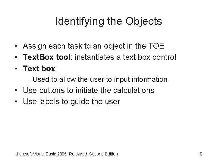 Identifying the Objects • Assign each task to an object in the TOE •