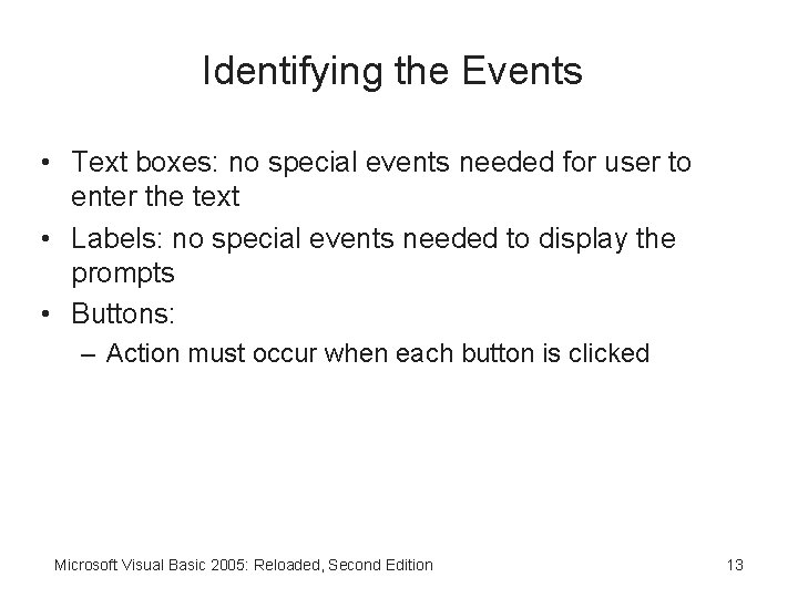 Identifying the Events • Text boxes: no special events needed for user to enter