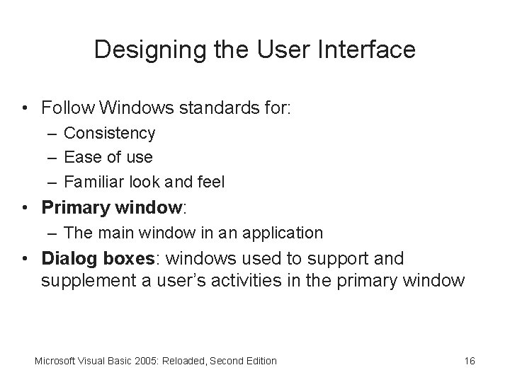 Designing the User Interface • Follow Windows standards for: – Consistency – Ease of