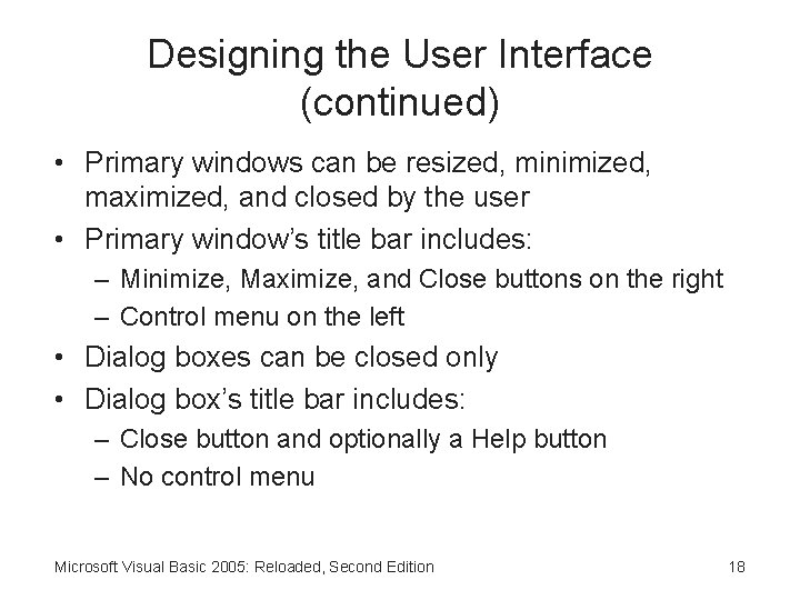 Designing the User Interface (continued) • Primary windows can be resized, minimized, maximized, and