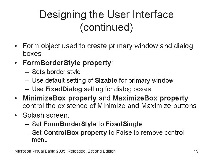 Designing the User Interface (continued) • Form object used to create primary window and