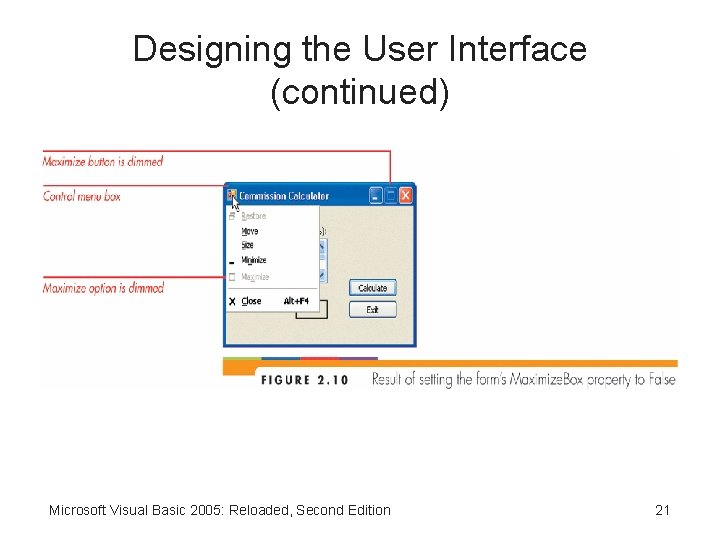 Designing the User Interface (continued) Microsoft Visual Basic 2005: Reloaded, Second Edition 21 