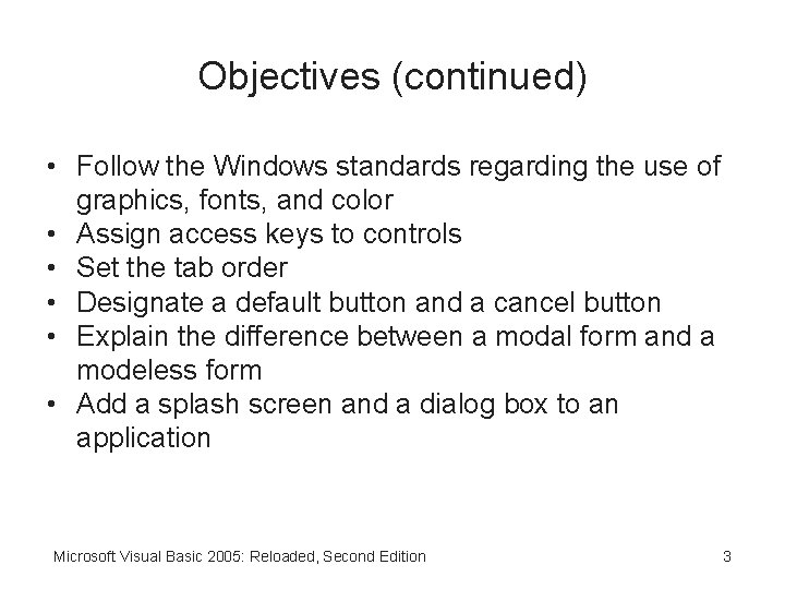 Objectives (continued) • Follow the Windows standards regarding the use of graphics, fonts, and