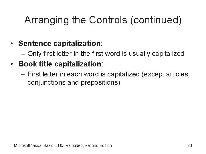Arranging the Controls (continued) • Sentence capitalization: – Only first letter in the first