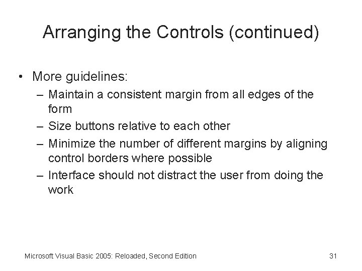 Arranging the Controls (continued) • More guidelines: – Maintain a consistent margin from all