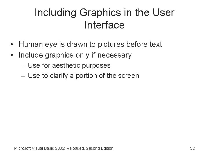 Including Graphics in the User Interface • Human eye is drawn to pictures before