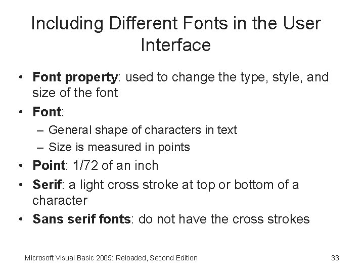 Including Different Fonts in the User Interface • Font property: used to change the