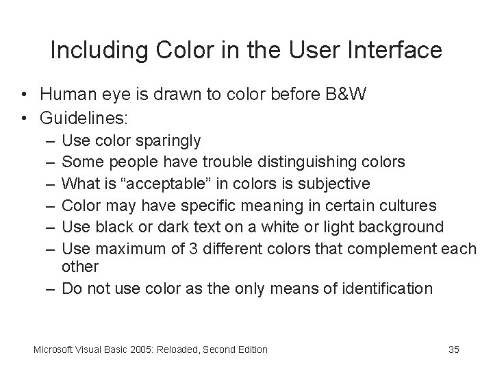 Including Color in the User Interface • Human eye is drawn to color before