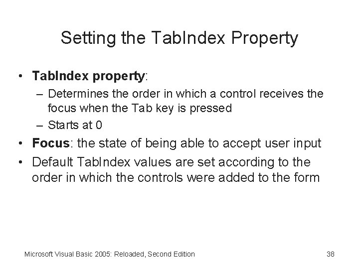 Setting the Tab. Index Property • Tab. Index property: – Determines the order in