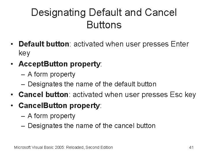 Designating Default and Cancel Buttons • Default button: activated when user presses Enter key