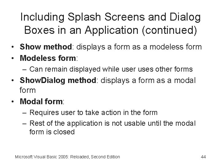 Including Splash Screens and Dialog Boxes in an Application (continued) • Show method: displays