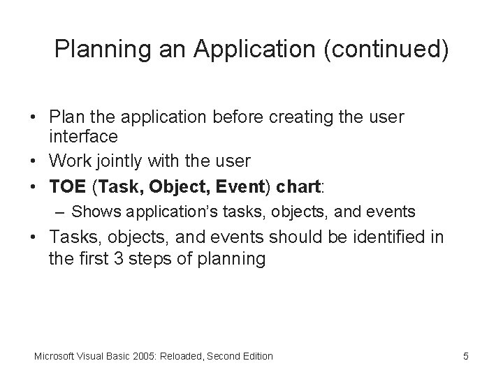 Planning an Application (continued) • Plan the application before creating the user interface •