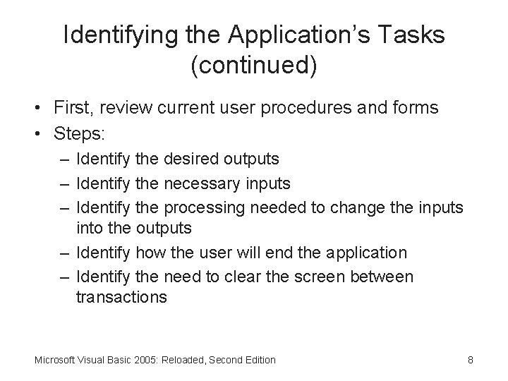 Identifying the Application’s Tasks (continued) • First, review current user procedures and forms •