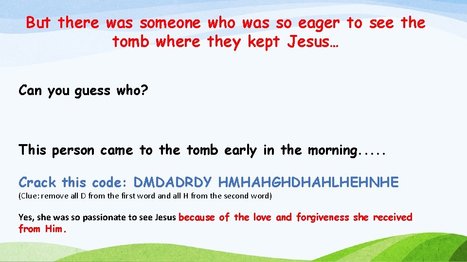 But there was someone who was so eager to see the tomb where they