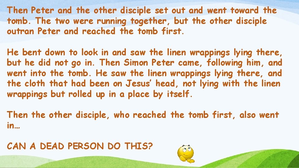 Then Peter and the other disciple set out and went toward the tomb. The