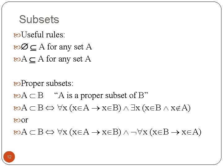 Subsets Useful rules: A for any set A A A for any set A
