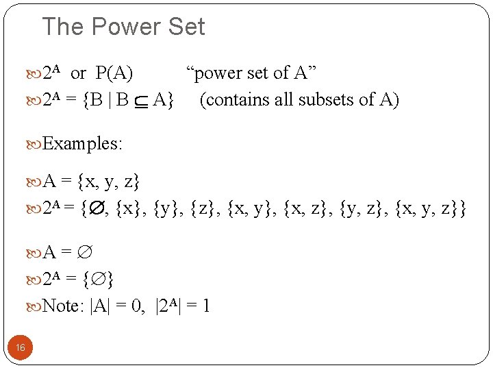 The Power Set 2 A or P(A) “power set of A” 2 A =