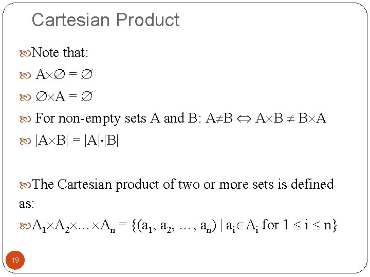 Cartesian Product Note that: A = A = For non-empty sets A and B: