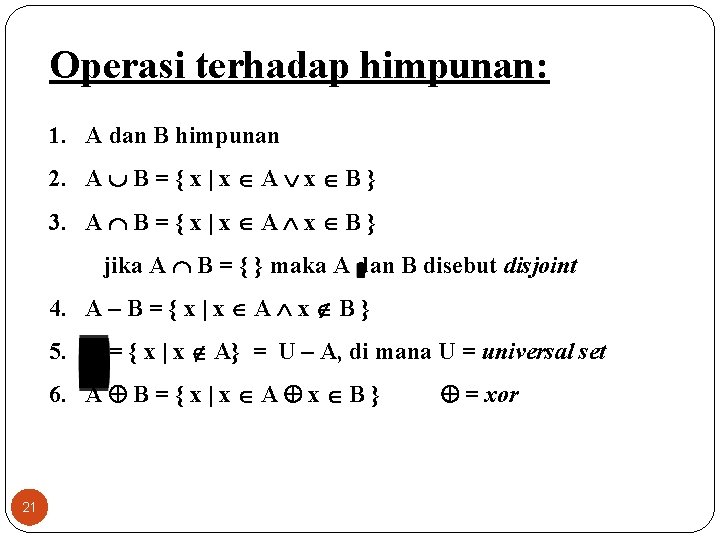 Operasi terhadap himpunan: 1. A dan B himpunan 2. A B = { x