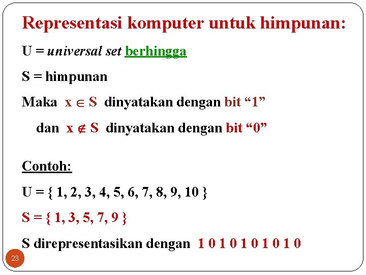 Representasi komputer untuk himpunan: U = universal set berhingga S = himpunan Maka x